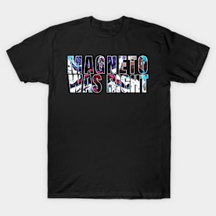 Magneto Was Right T-Shirt